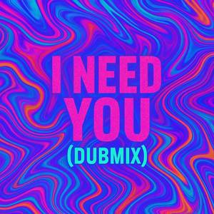 I Need You (Dubmix|Explicit)