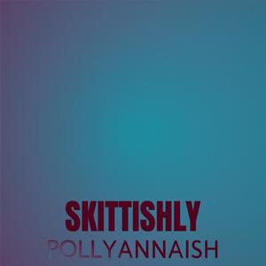 Skittishly Pollyannaish