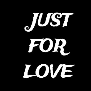 Just for Love