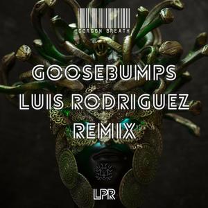 Goosebumps (Luis Rodriguez Remix|Explicit)