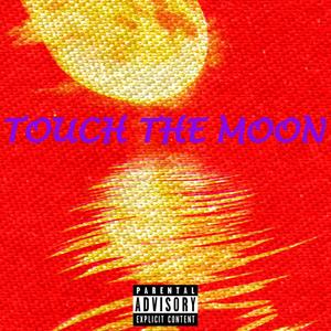 Touch The Moon (Explicit)