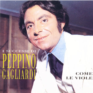 I Successi Di Peppino Gagliardi - Come Le Viole