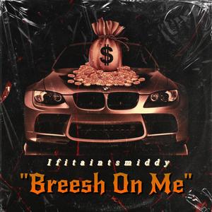 Breesh On Me (Explicit)