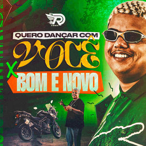 QUERO DANÇAR COM VOCÊ x BOM E NOVO (Explicit)
