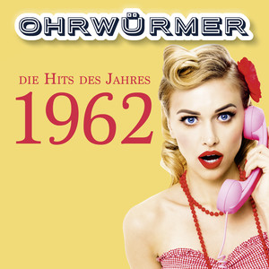 Ohrwürmer - Die Hits des Jahres 1962