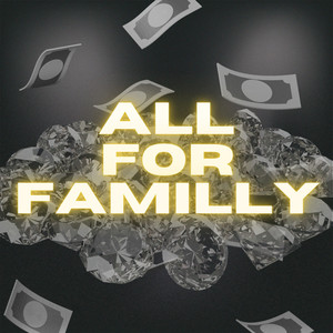 ALL FOR FAMILLY (Explicit)