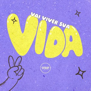 Vai Viver Sua Vida (Explicit)