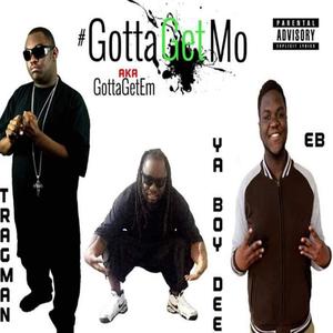 Gotta Get Mo (feat. Ya Boy Dee 100, EB & Maskerade) (Explicit)