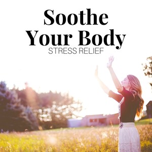 Soothe your Body: Relaxing Music for Deep Relaxation for Yoga & Spa, Nature Sounds for Stress Relief, Sleep Well and Inner Peace