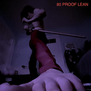 80 PROOF LEAN (feat. Lil Teapot & Conquest) (Explicit)