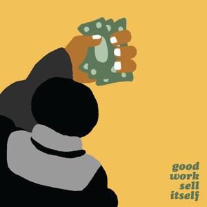 Good Work Sell Itself (Explicit)