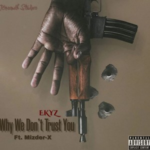 Why We Dont Trust You (feat. Mizder-X) [Explicit]