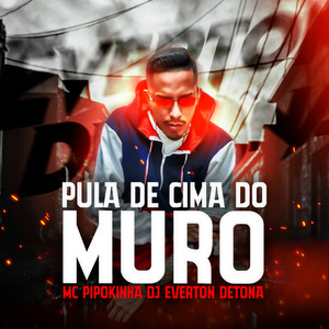 Pula de Cima do Muro(feat. MC Pipokinha) (Explicit)