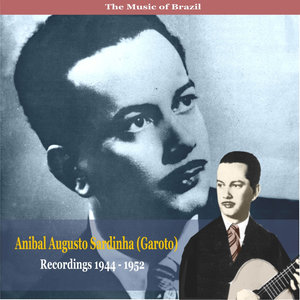 The Music of Brazil / Anibal Augusto Sardinha (Garoto) / Recordings 1944 - 1952