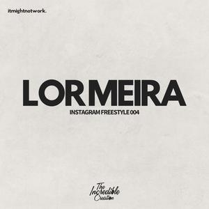 Lor Meira (Instagram Freestyle 004) [Explicit]