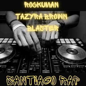 Santiago Rap (feat. Tazyra Brown & Blaster) [Explicit]