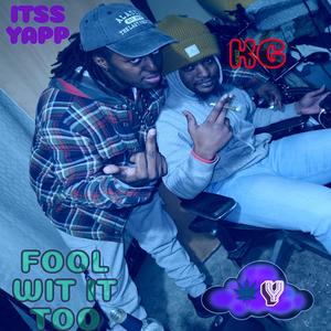 Fool Wit It Too (feat. KG)