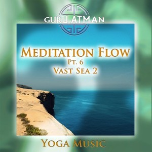 Meditation Flow, Pt. 6 - Vast Sea 2 (Yoga Version|Remastered)