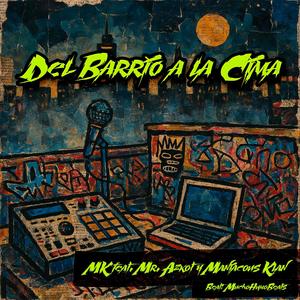 Del Barrio A La Cima (feat. Mr. Azkot & Maniacous Klan|Explicit)