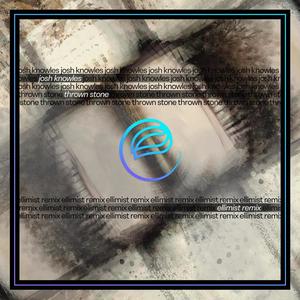 Thrown Stone (Ellimist Remix|Explicit)