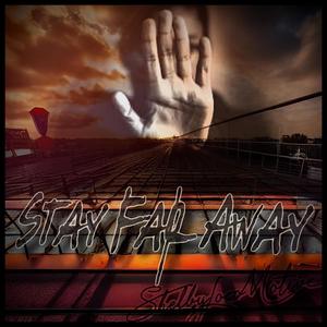 Stay Far Away (Mastered by 502Tone) (Explicit)