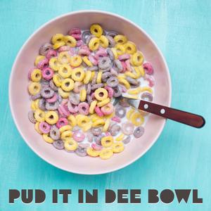 Pud it in dee Bowl (feat. The Luminescent Often Magnificent Joyful Awe Music Fun Band)