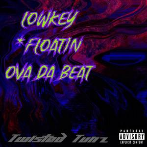 Lowkey Floatin Ova The Beat (Explicit)