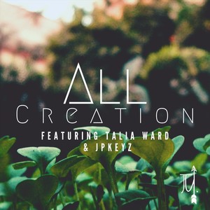 All Creation (feat. Talia Ward & Jpkeyz)