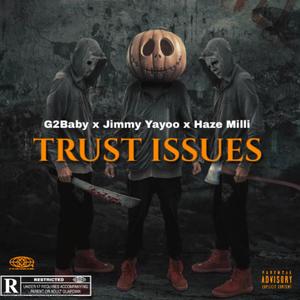 Trust Issues (feat. G2Baby & Haze Milli) [Explicit]