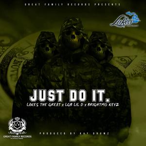 Just DO IT (feat. LGB LIL D & Brightmo Keyz) [Explicit]