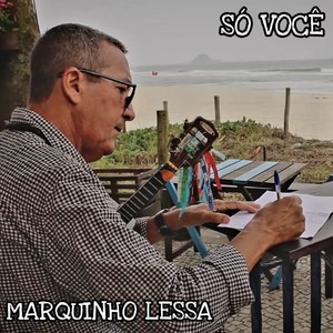 "SÓ VOCÊ" - MARQUINHO LESSA