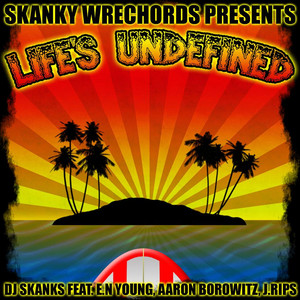 Life's Undefined(feat. E.N Young, Aaron Borowitz & J. Rips)