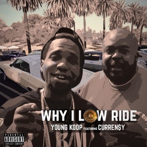 Why I Low Ride (feat. Curren$y)