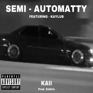 SEMI AUTOMATTY (feat. Kaylub & Zeldris) [Explicit]