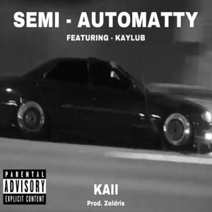 SEMI AUTOMATTY(feat. Kaylub & Zeldris) (Explicit)