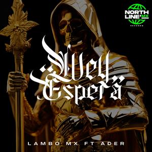 Wey Espera (feat. Adeer 154) [Explicit]