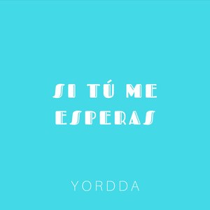 Si Tu Me Esperas