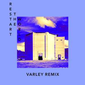 Restart the World (VARLEY Remix)