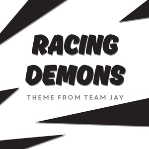 Racing Demons (Theme from Team Jay)