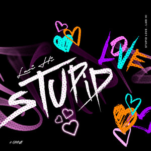 Stupid Love (Explicit)