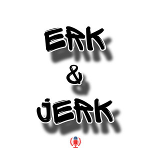 Erk & Jerk (Explicit)