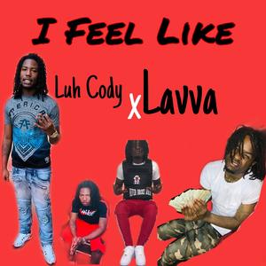 I Feel Like (feat. Lavva) (Explicit)