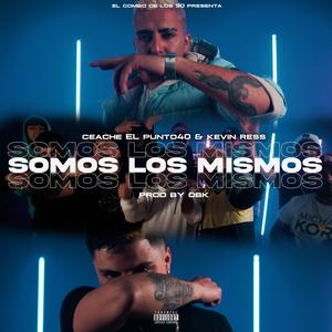 Somos los mismos (feat. Ceache El Punto 40)