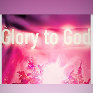 Glory To God