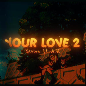 Your Love 2 (feat. A.K)