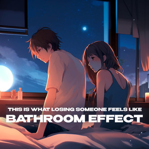 this is what losing someone feels like (bathroom at party effect)