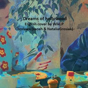 Dreams of hollywood (feat. Wiki.P) [Czesława English Cover]