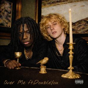 Over Me (feat. Doubleyou) (Explicit)
