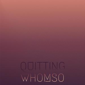 Quitting Whomso