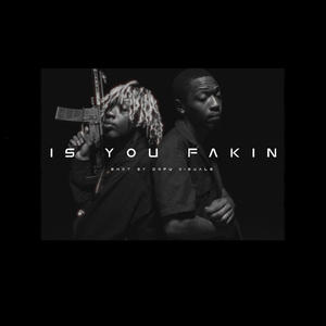 Is You Fakin (feat. J Beezy) [Explicit]